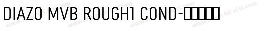 DIAZO MVB ROUGH1 COND字体转换